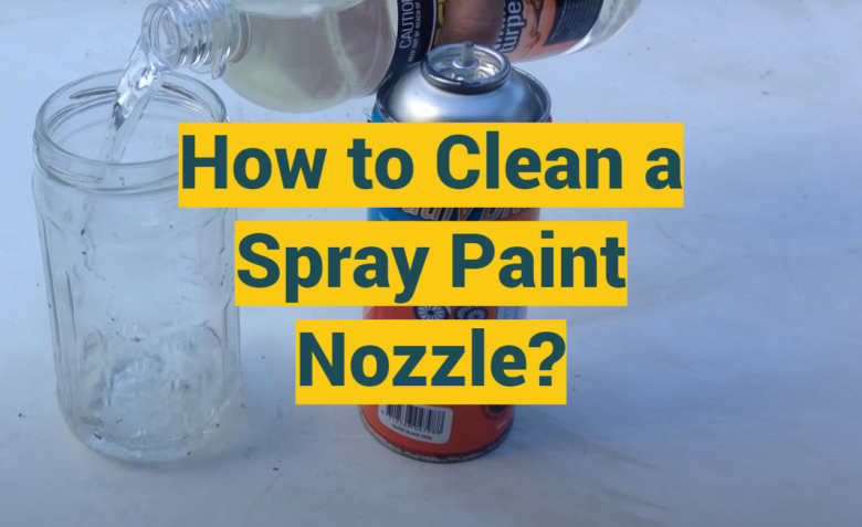 How To Clean A Spray Paint Nozzle ProfyPainter