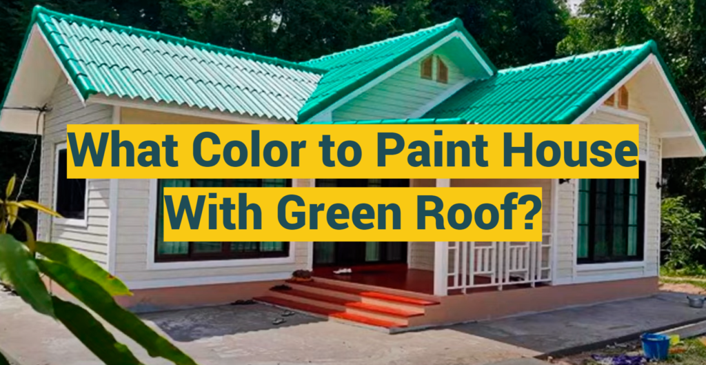 What Color to Paint House With Green Roof? ProfyPainter