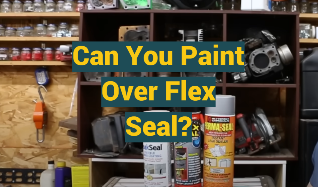 Can You Paint Over Flex Seal? ProfyPainter