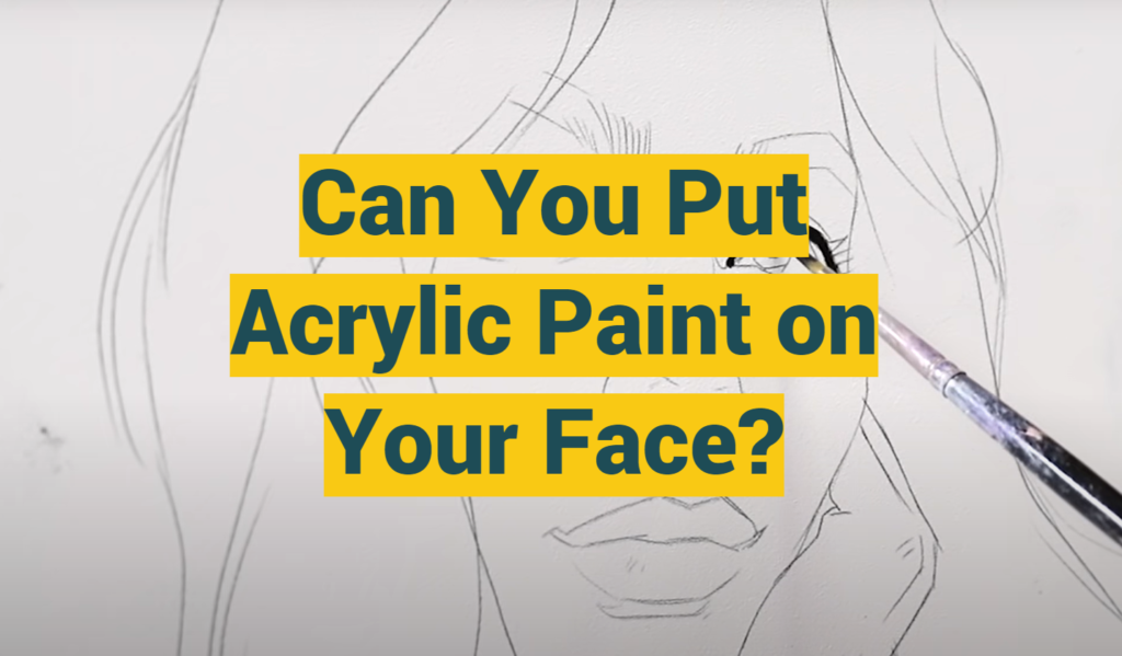 Can You Put Acrylic Paint on Your Face? ProfyPainter