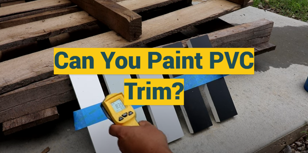 Can You Paint PVC Trim? ProfyPainter