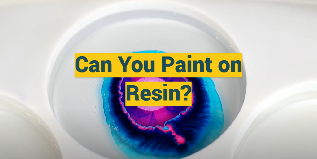 Can You Paint on Resin? ProfyPainter