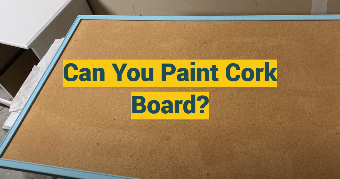 Can You Paint Cork Board?