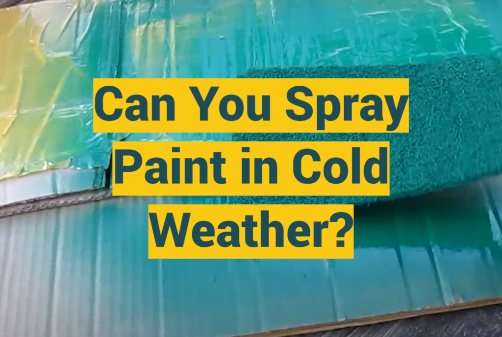Can You Spray Paint in Cold Weather? ProfyPainter