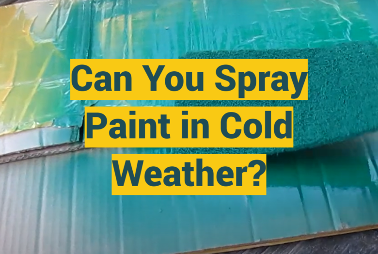 Can You Spray Paint in Cold Weather? ProfyPainter