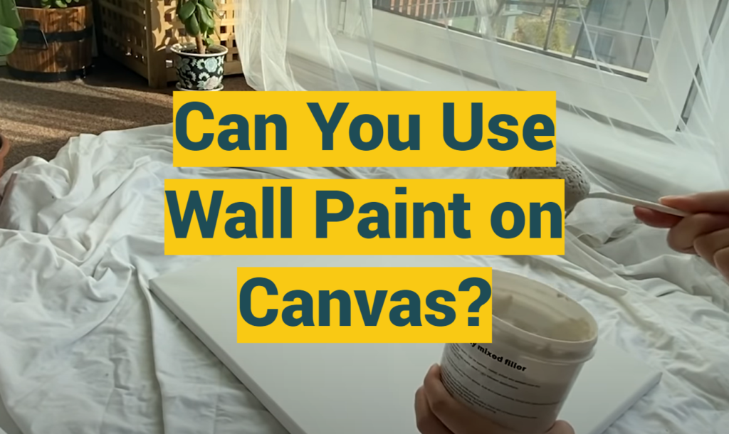 Can You Use Wall Paint on Canvas? ProfyPainter