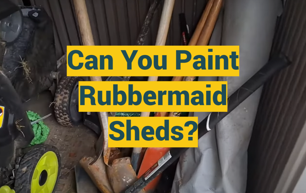 Can You Paint Rubbermaid Sheds? ProfyPainter