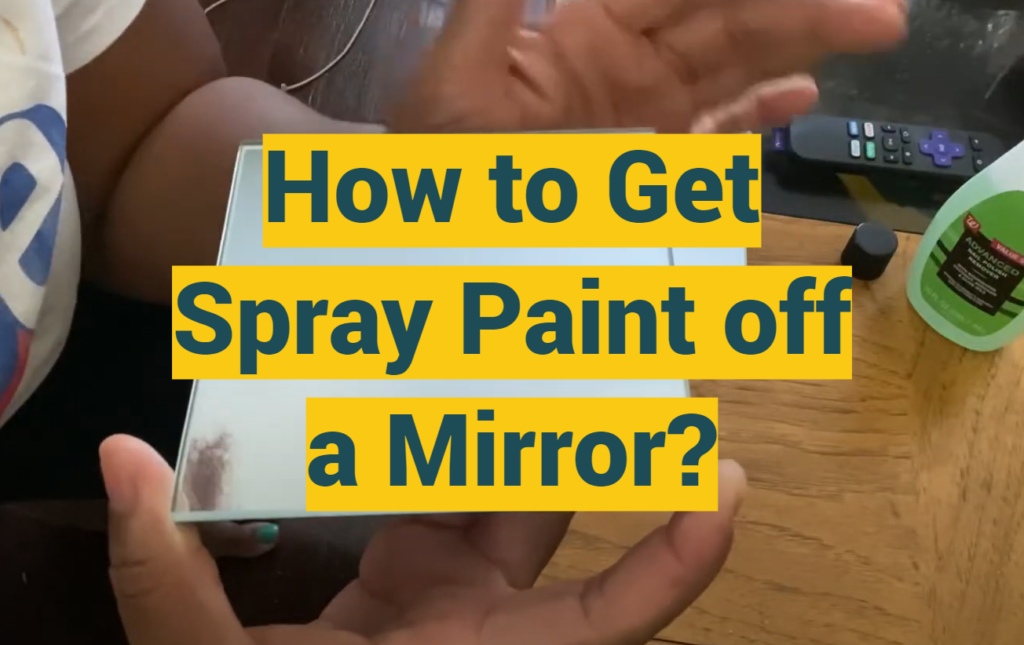 How to Get Spray Paint off a Mirror? ProfyPainter