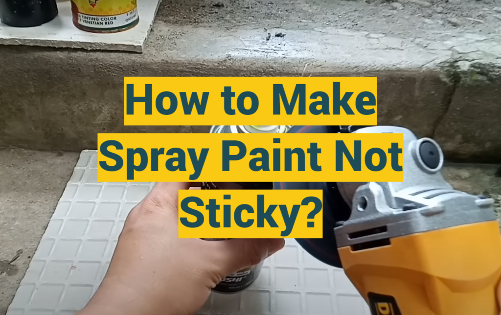 How to Make Spray Paint Not Sticky? ProfyPainter