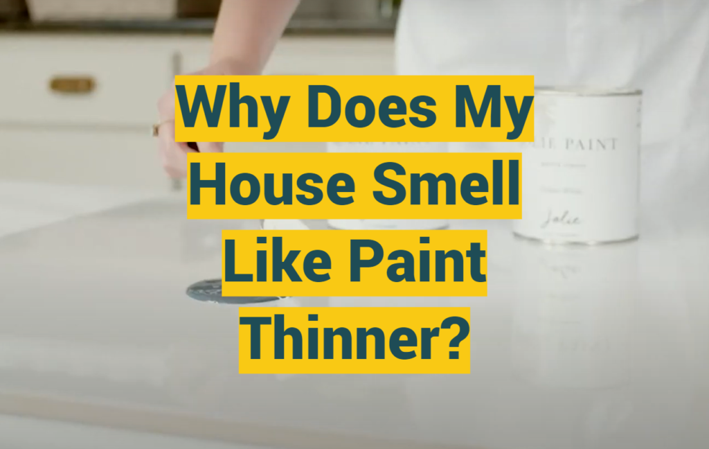 Why Does My House Smell Like Paint Thinner? ProfyPainter